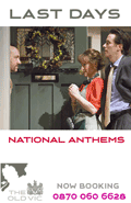 National Anthems at The Old Vic - Last days