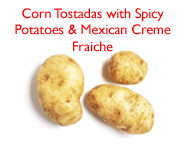 Corn Tostadas with Spicy Potatoes and Mexican Creme Fraiche