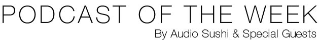 Jeffrey's podcast from Audio Sushi in association with UJ