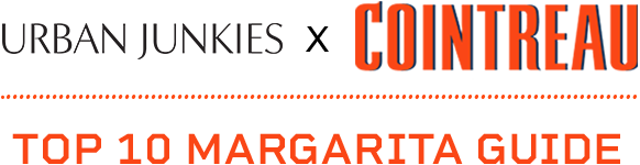 Urban Junkies x Cointreau : Top 10 Margarita Guide